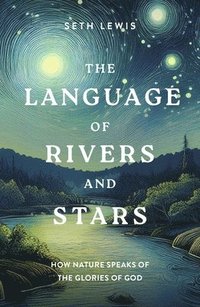 bokomslag The Language of Rivers and Stars