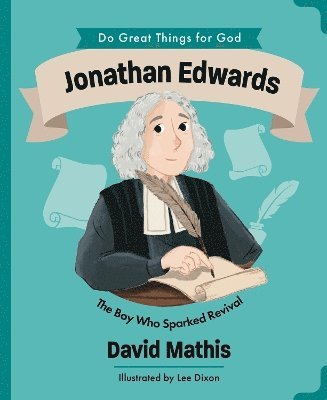 David Mathis - Jonathan Edwards, Inbunden