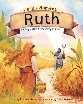 Alison Mitchell - Jesus Moments: Ruth, Inbunden