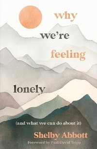 bokomslag Why We're Feeling Lonely (and What We Can Do About It)