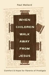 bokomslag When Children Walk Away from Jesus