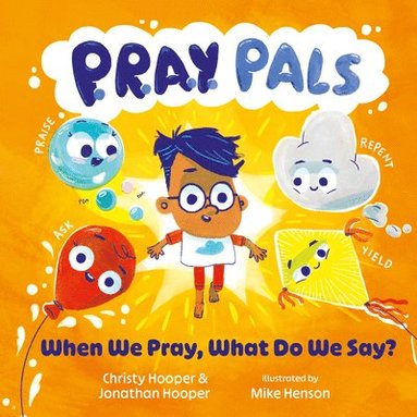 Jonathan Hooper - P.R.A.Y. Pals: When We Pray, What Do We Say?, Inbunden