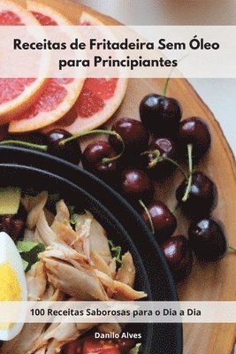 Receitas de Fritadeira Sem leo para Principiantes 1