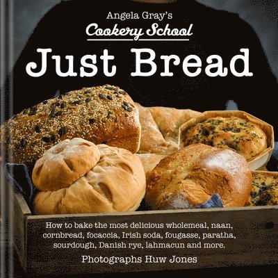 Angela Gray's Cookery School: Just Bread 1