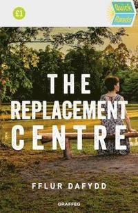 bokomslag Quick Reads: The Replacement Centre