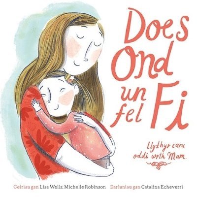 Lisa Wells, Michelle Robinson - Does Ond Un Fel Fi: Llythyr Caru Oddi wrth Mam, Häftad