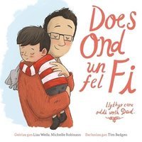 bokomslag Does Ond Un Fel Fi: Llythyr Caru Oddi wrth Dad