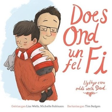 Lisa Wells, Michelle Robinson - Does Ond Un Fel Fi: Llythyr Caru Oddi wrth Dad, Häftad