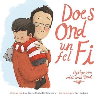 Lisa Wells, Michelle Robinson - Does Ond Un Fel Fi: Llythyr Caru Oddi wrth Dad, Häftad
