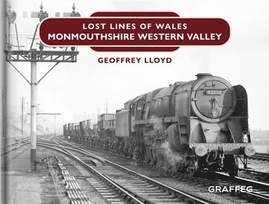 Geoffrey Lloyd - Lost Lines of Wales: Monmouthshire Western Valley, Inbunden