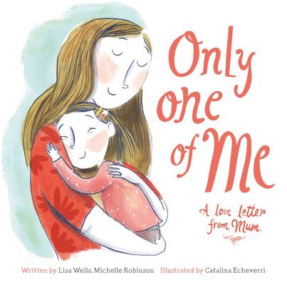 Lisa Wells, Michelle Robinson - Only One of Me: A Love Letter From Mum, Häftad