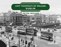 bokomslag Lost Tramways of Ireland: Dublin