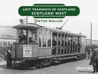 bokomslag Lost Tramways of Scotland: Scotland West