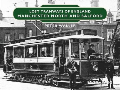 bokomslag Lost Tramways of England: Manchester North and Salford