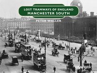 bokomslag Lost Tramways of England: Manchester South