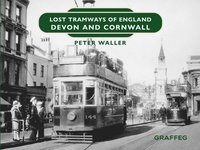 bokomslag Lost Tramways of England: Devon and Cornwall