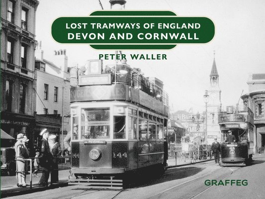Peter Waller - Lost Tramways of England: Devon and Cornwall, Inbunden