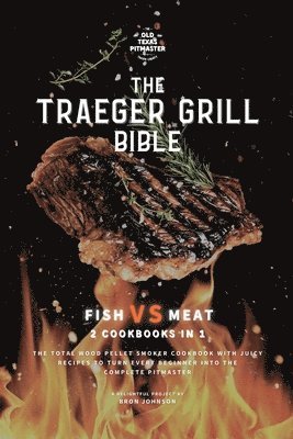 Traeger Grill Bible