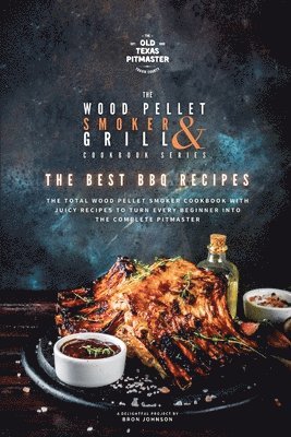 The Wood Pellet Smoker and Grill Cookbook 1