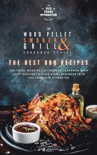 bokomslag The Wood Pellet Smoker and Grill Cookbook