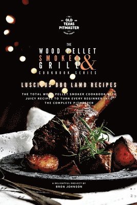 Wood Pellet Smoker and Grill Cookbook