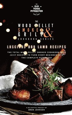 The Wood Pellet Smoker and Grill Cookbook 1