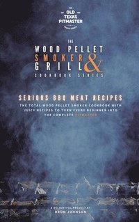 bokomslag The Wood Pellet Smoker and Grill Cookbook