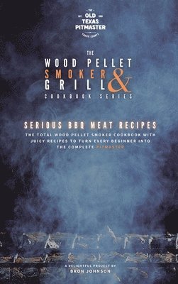 The Wood Pellet Smoker and Grill Cookbook 1