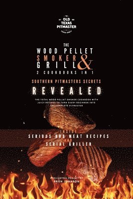 Bron Johnson, The Old Texas Pitmaster - Wood Pellet Smoker and Grill 2 Cookbooks in 1, Häftad