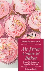 bokomslag Air Fryer Cakes And Bakes Vol. 1