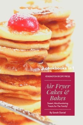 Air Fryer Cakes And Bakes 2 Cookbooks in 1 1