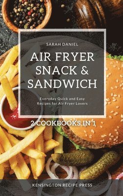 Air Fryer Snack and Sandwich 2 Cookbooks in 1 1