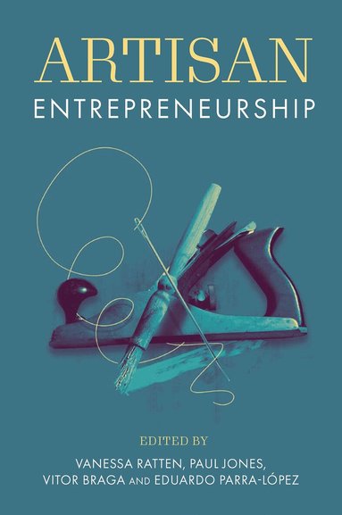Vanessa Ratten, Paul Jones, Vitor Braga, Eduardo Parra-López - Artisan Entrepreneurship, Inbunden