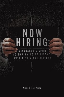 Nicole C. Jones Young, USA) Jones Young, Nicole C. (Franklin and Marshall College, Nicole C. Jones Young - Now Hiring, Inbunden