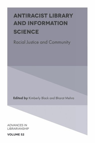 Kimberly Black, Bharat Mehra - Antiracist Library and Information Science, Inbunden