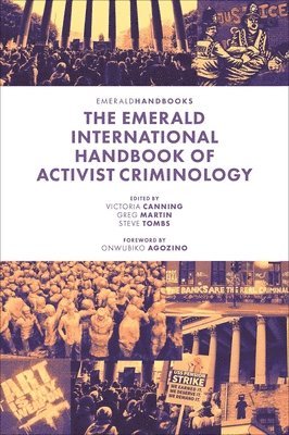 Victoria Canning, Greg Martin, Steve Tombs, UK) Canning, Victoria (University of Bristol, Australia) Martin, Greg (Murdoch University, UK) Tombs, Steve (The Open University - Emerald International Handbook of Activist Criminology, Inbunden