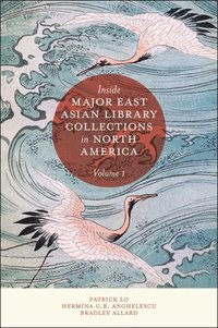bokomslag Inside Major East Asian Library Collections in North America, Volume 1
