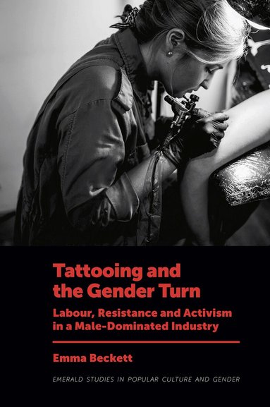 Emma Beckett - Tattooing and the Gender Turn, Inbunden
