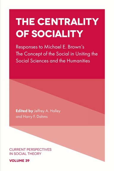 Jeffrey A. Halley, Harry F. Dahms - Centrality of Sociality, Inbunden
