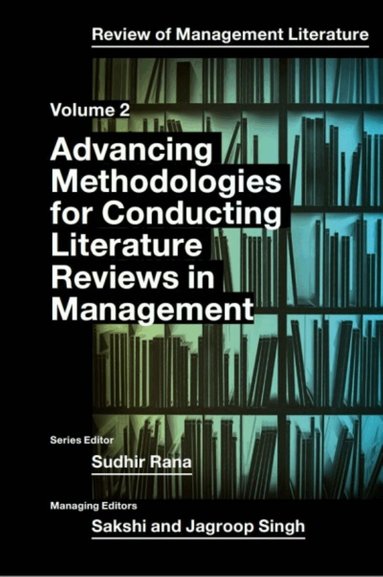 Sudhir Rana - Advancing Methodologies of Conducting Literature Review in Management Domain, Inbunden