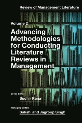 Sudhir Rana, UAE) Rana, Sudhir (Gulf Medical University - Advancing Methodologies of Conducting Literature Review in Management Domain, Inbunden