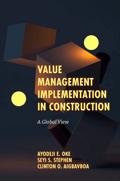 Ayodeji E. Oke, Seyi S. Stephen, Clinton Ohis Aigbavboa - Value Management Implementation in Construction, Inbunden