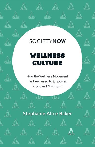 Stephanie Alice Baker - Wellness Culture, Häftad