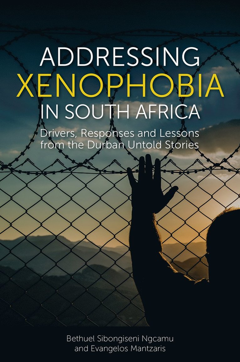 Bethuel Sibongiseni Ngcamu, Evangelos Mantzaris, South Africa) Ngcamu, Bethuel Sibongiseni (Nelson Mandela University, South Africa) Mantzaris, Evangelos (Mangosuthu University of Technology - Addressing Xenophobia in South Africa, Inbunden
