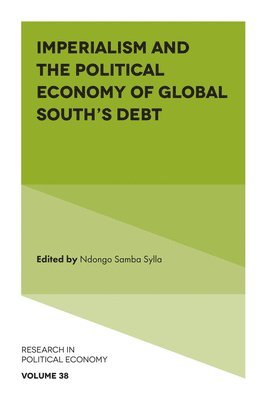 Ndongo Samba Sylla, Senegal) Sylla, Ndongo Samba (Rosa Luxemburg Foundation - Imperialism and the Political Economy of Global South’s Debt, Inbunden