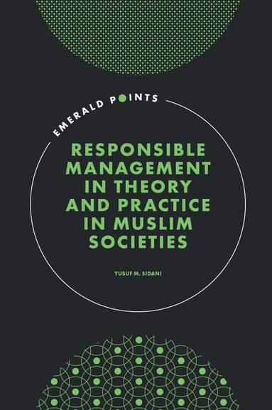 Yusuf M. Sidani - Responsible Management in Theory and Practice in Muslim Societies, Inbunden
