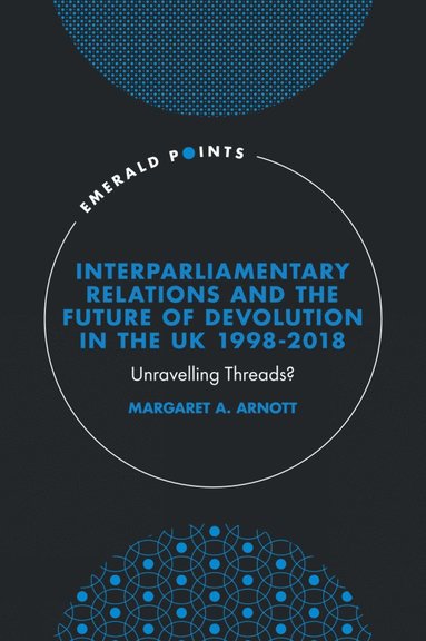 bokomslag Interparliamentary Relations and the Future of Devolution in the UK 1998-2018