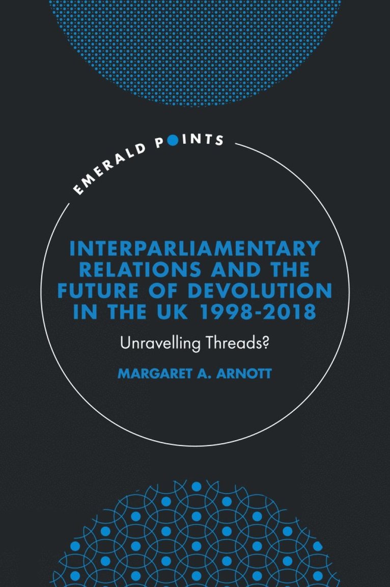 Interparliamentary Relations and the Future of Devolution in the UK 1998-2018