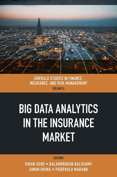 Kiran Sood, Balamurugan Balusamy, Simon Grima, Pierpaolo Marano - Big Data Analytics in the Insurance Market, Inbunden