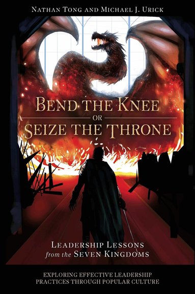 Nathan Tong, Michael J. Urick - Bend the Knee or Seize the Throne, Häftad
